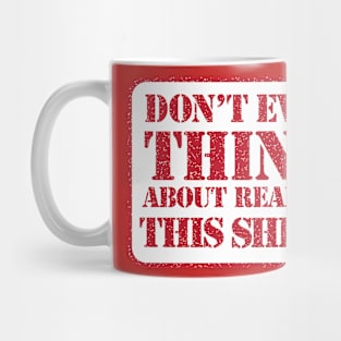 Don't Even Think It Mug